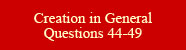 Creation in General: Questions 44-49